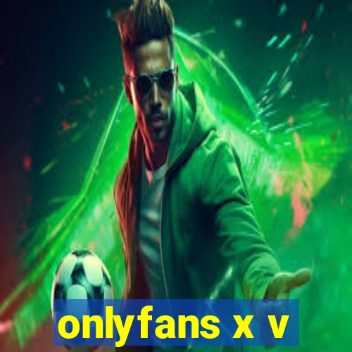 onlyfans x v